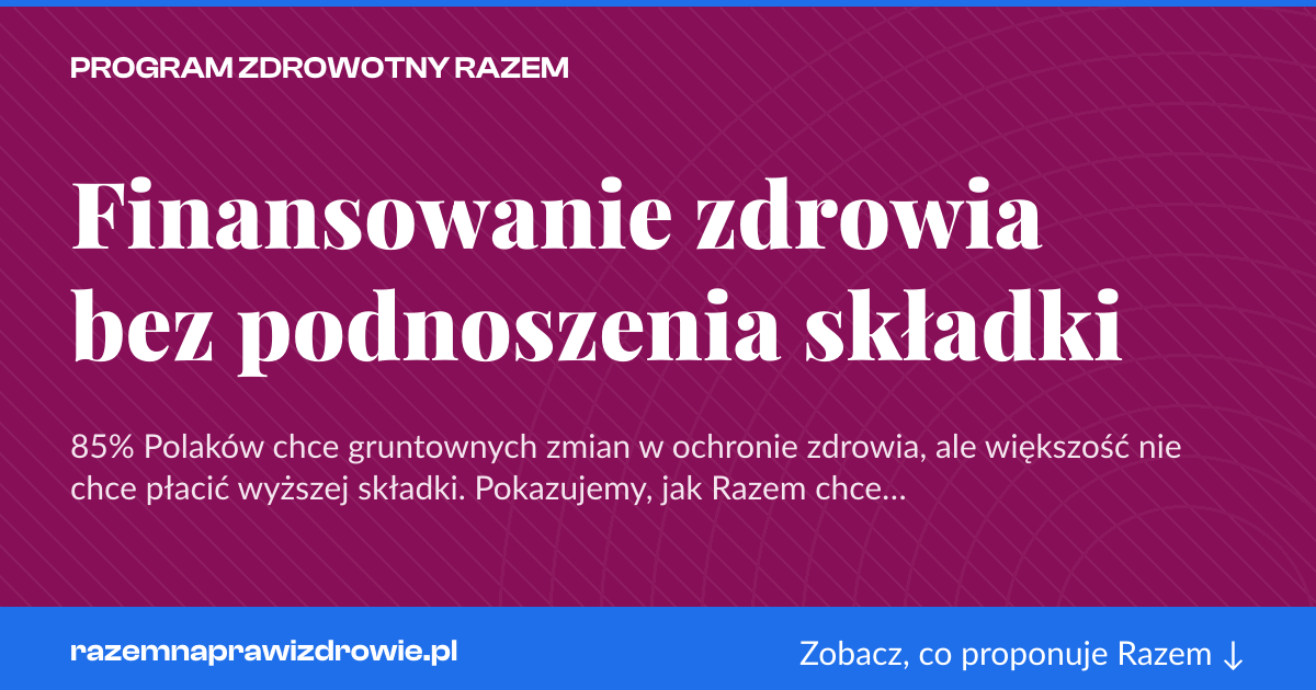 Karta social do udostępnienia: Finansowanie zdrowia bez podnoszenia składki