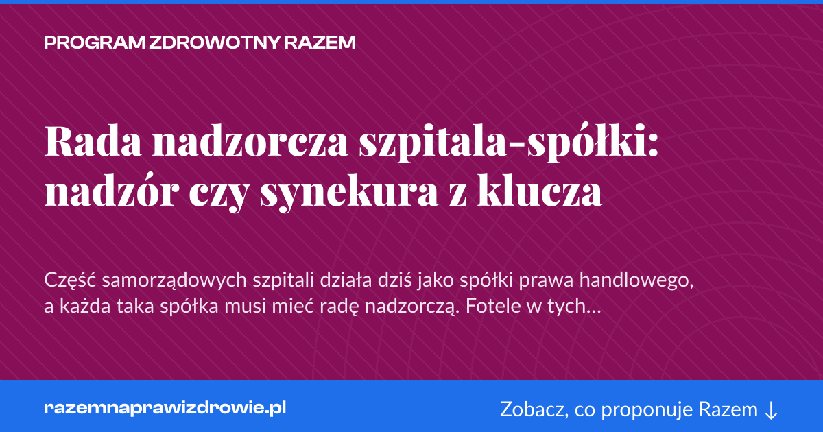 Karta social do udostępnienia: Rada nadzorcza szpitala-spółki: nadzór czy synekura z klucza