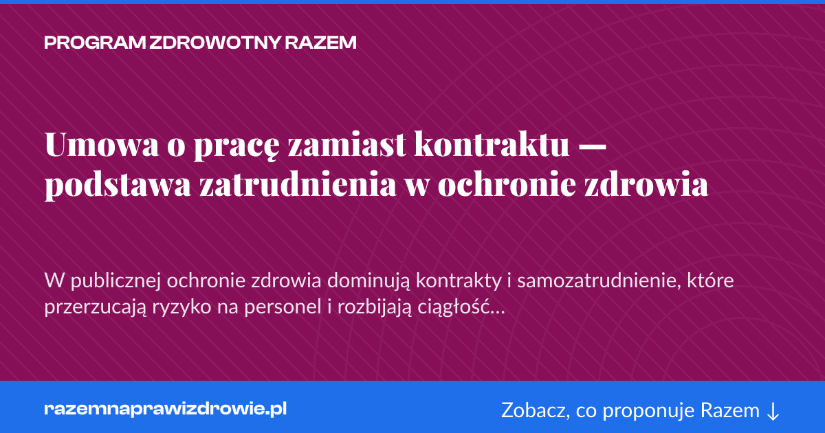 Karta social do udostępnienia: Umowa o pracę zamiast kontraktu — podstawa zatrudnienia w ochronie zdrowia