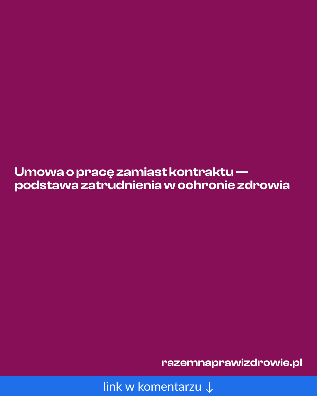 Grafika do udostępnienia: Umowa o pracę zamiast kontraktu — podstawa zatrudnienia w ochronie zdrowia