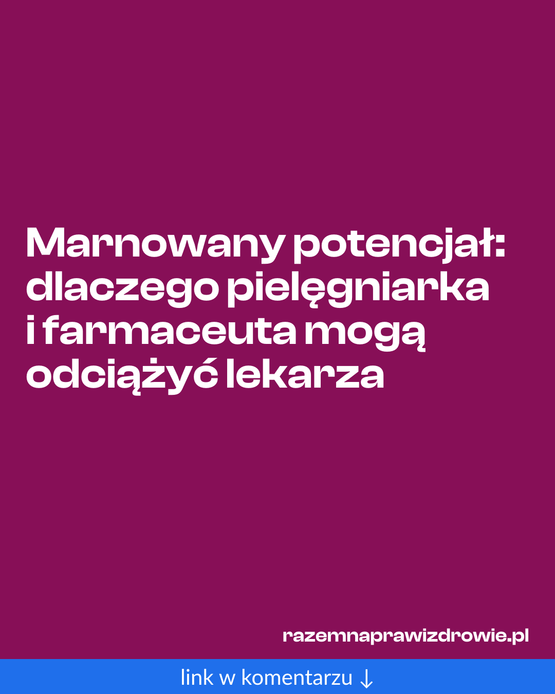 Grafika do udostępnienia: Marnowany potencjał: dlaczego pielęgniarka i farmaceuta mogą odciążyć lekarza